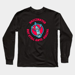 Vaccinated But Still Anti-Social Long Sleeve T-Shirt